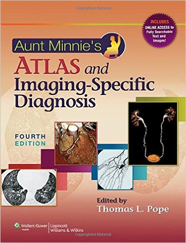 Aunt Minnie's Atlas and Imaging-Specific Diagnosis Fourth Edition