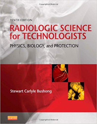 Radiologic Science for Technologists Physics, Biology, and Protection, 10e 10th Edition