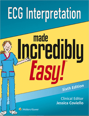 ECG Interpretation Made Incredibly Easy 6th Edition