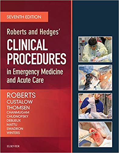 Roberts and Hedges’ Clinical Procedures in Emergency Medicine and Acute Care 7th Edition
