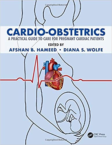 A Practical Guide to Care for Pregnant Cardiac Patients 1st Edition